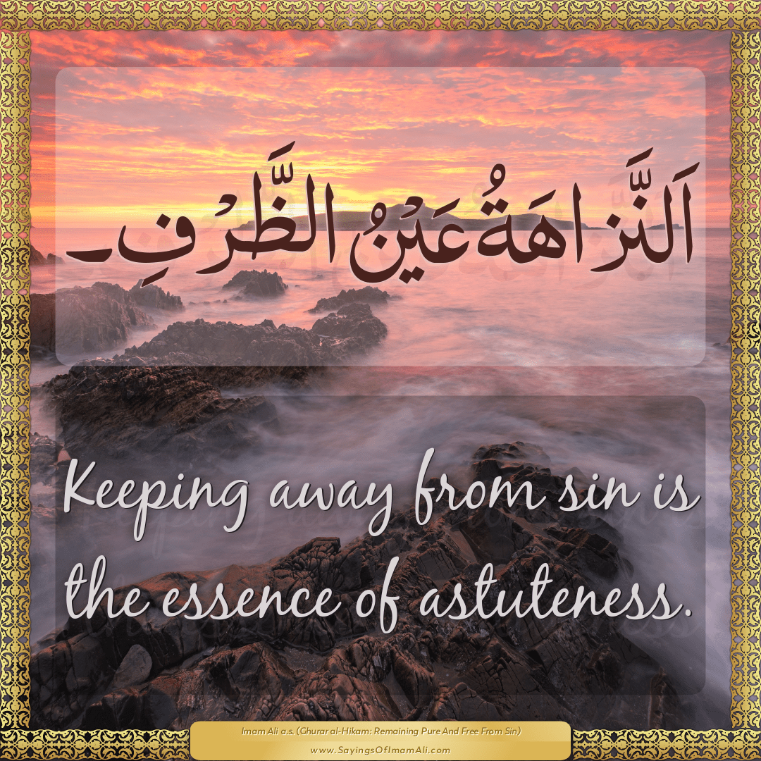 Keeping away from sin is the essence of astuteness.